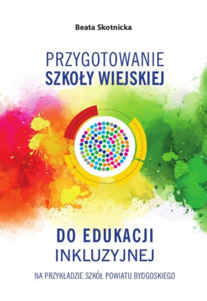 

Przygotowanie szkoły wiejskiej do edukacji inkluzyjnej na przykładzie szkół powiatu bydgoskiego