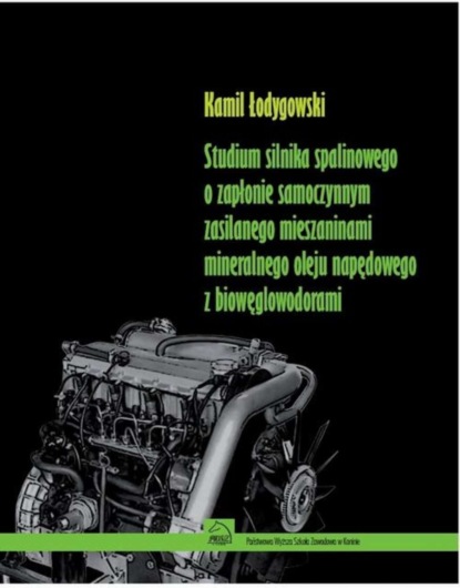 Kamil Łodygowski - Studium silnika spalinowego o zapłonie samoczynnym zasilanego mieszaninami mineralnego oleju napędowego z biowęglowodorami