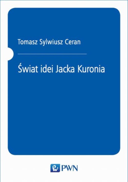 

Świat idei Jacka Kuronia