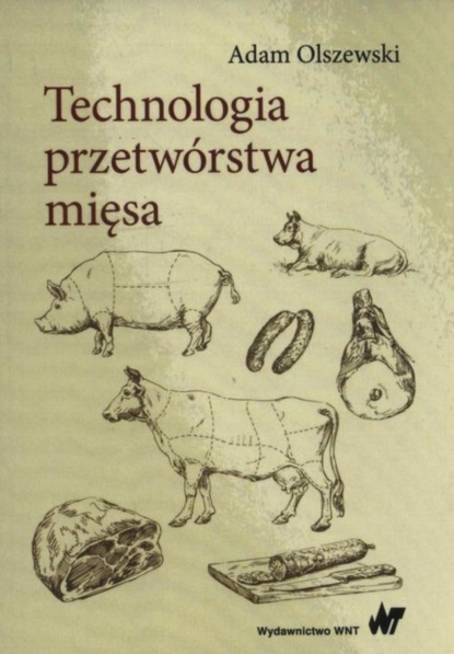 Adam Olszewski - Technologia przetwórstwa mięsa