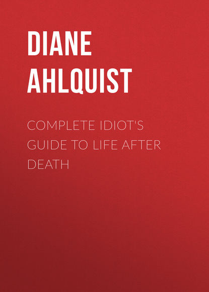 Diane Ahlquist — Complete Idiot's Guide to Life After Death