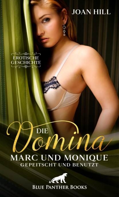 Joan Hill - Die Domina – Marc und Monique – gepeitscht und benutzt | Erotische Geschichte
