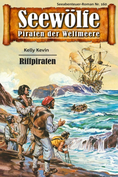 Обложка книги Seewölfe - Piraten der Weltmeere 160, Kelly Kevin