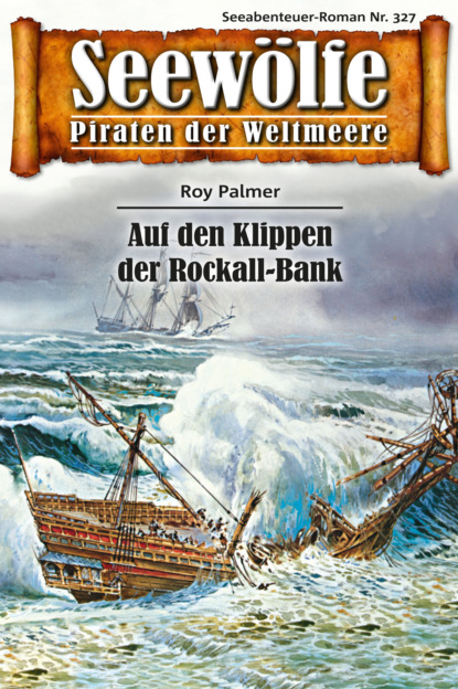 Seewölfe - Piraten der Weltmeere 327 (Roy Palmer). 