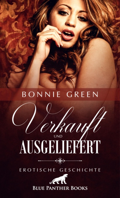 Bonnie Green - Verkauft und ausgeliefert | Erotische Geschichte