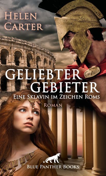 Helen Carter - Geliebter Gebieter - Eine Sklavin im Zeichen Roms | Erotischer Roman
