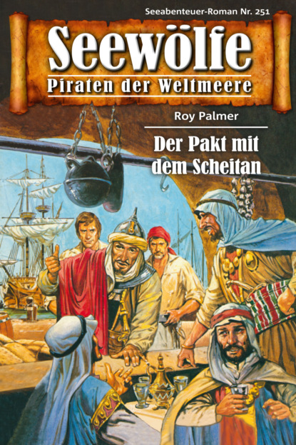 Seewölfe - Piraten der Weltmeere 251 (Roy Palmer). 