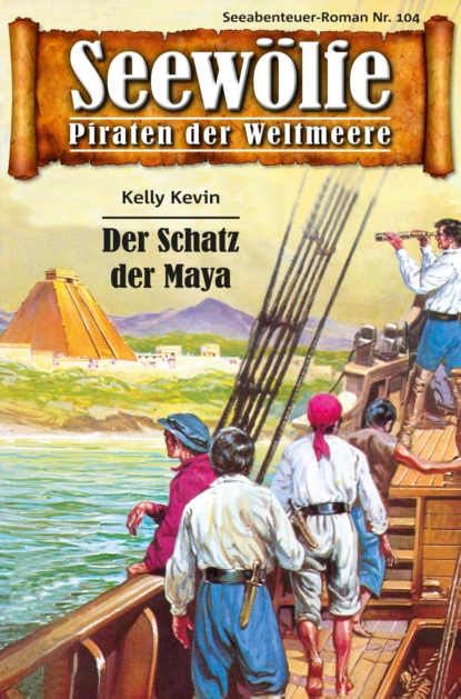 Обложка книги Seewölfe - Piraten der Weltmeere 104, Kelly Kevin