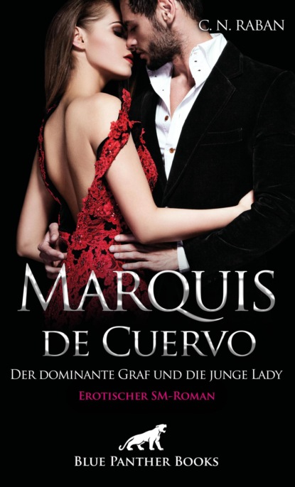 C. N. Raban - Marquis de Cuervo - Der dominante Graf und die junge Lady | Erotischer SM-Roman