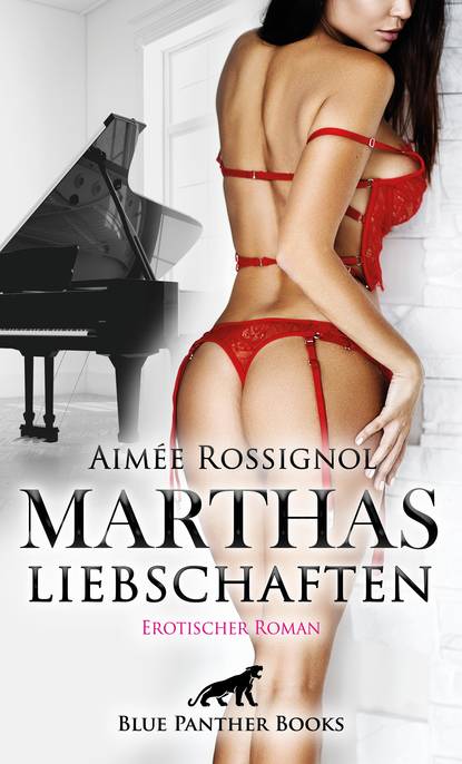 Aim?e Rossignol — Marthas Liebschaften | Erotischer Roman