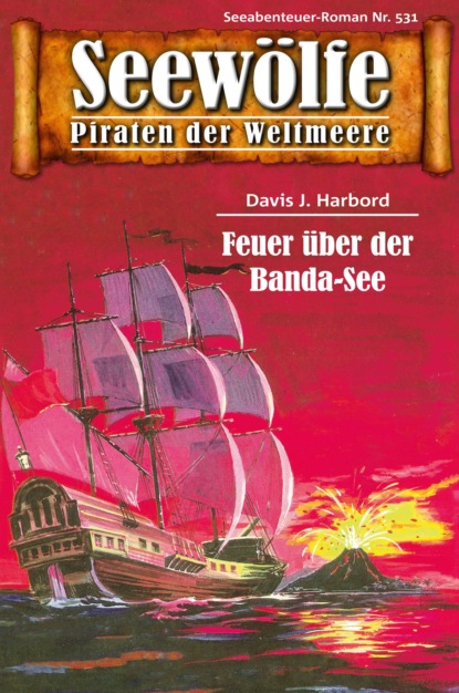 Seewölfe - Piraten der Weltmeere 531 (Davis J.Harbord). 