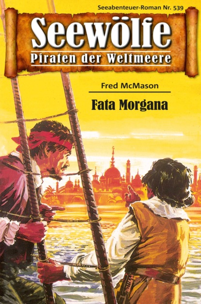 Seewölfe - Piraten der Weltmeere 539 (Fred McMason). 