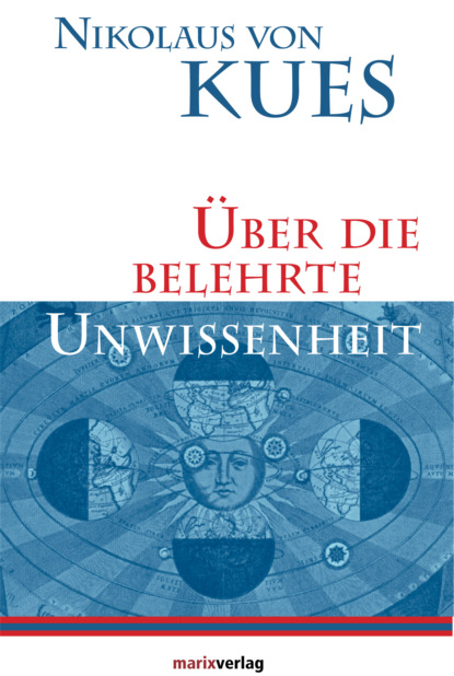 Nikolaus von Kues - Über die belehrte Unwissenheit