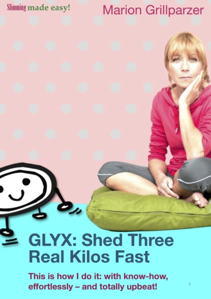 Marion Grillparzer - GLYX: Shed three real kilos fast