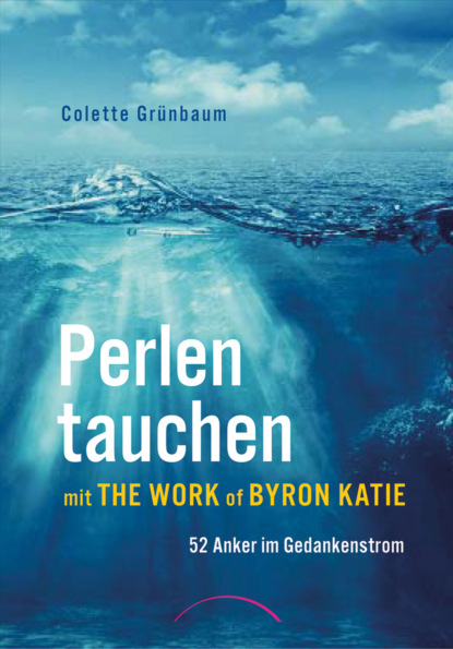 

Perlen tauchen mit The Work of Byron Katie