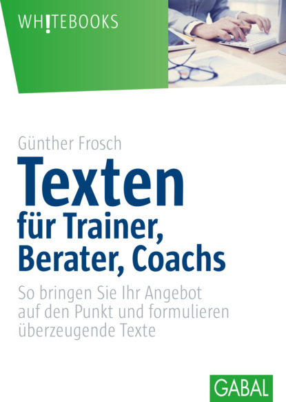 Texten für Trainer, Berater, Coachs (Günther Frosch). 