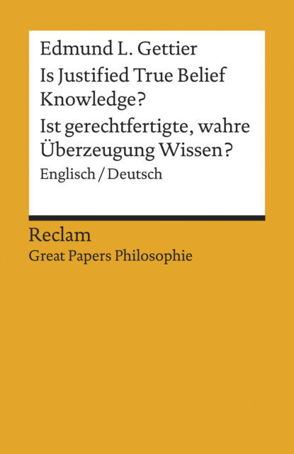 Edmund L. Gettier - Is Justified True Belief Knowledge? / Ist gerechtfertigte, wahre Überzeugung Wissen?