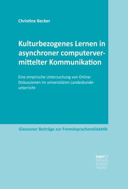 Kulturbezogenes Lernen in asynchroner computervermittelter Kommunikation (Christine Becker). 