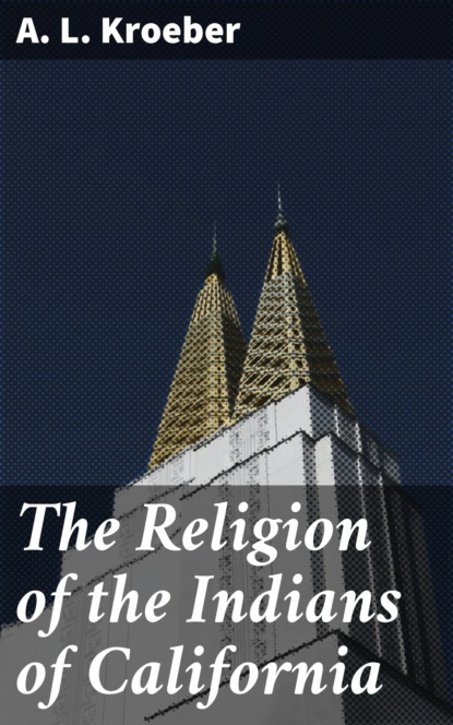 

The Religion of the Indians of California