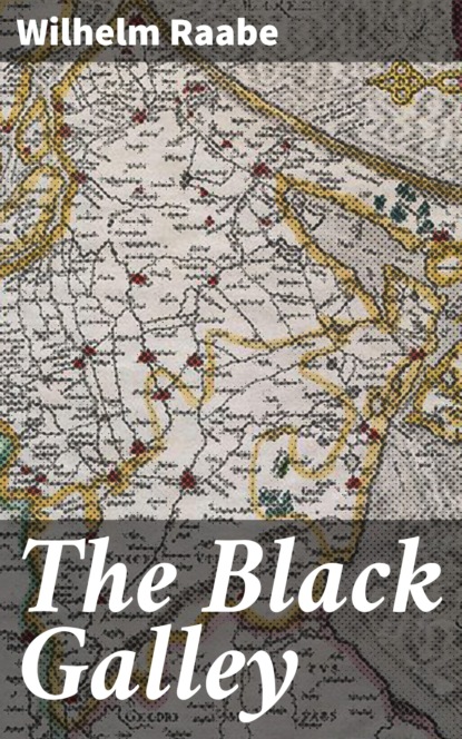 Wilhelm  Raabe - The Black Galley