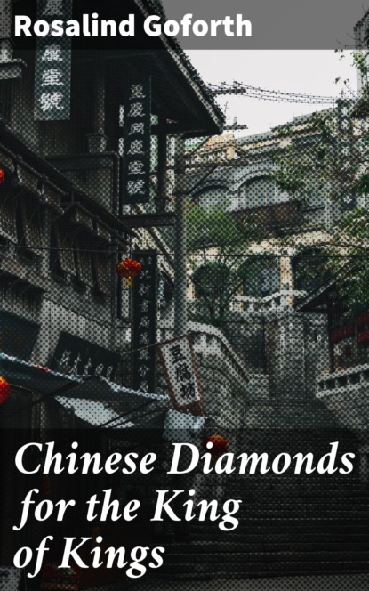 

Chinese Diamonds for the King of Kings