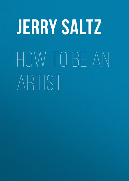 Jerry Saltz — How to Be an Artist