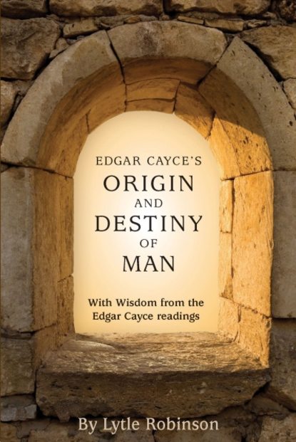 Lytle Webb Robinson — Edgar Cayce's Origin and Destiny of Man