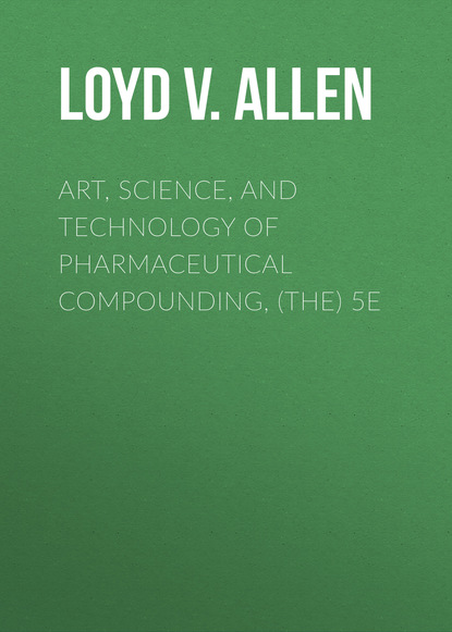 Loyd V. Allen - Art, Science, and Technology of Pharmaceutical Compounding, (The) 5e