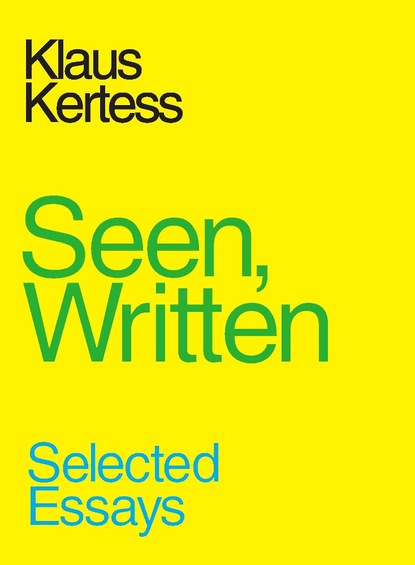 Klaus Kertess - Seen, Written