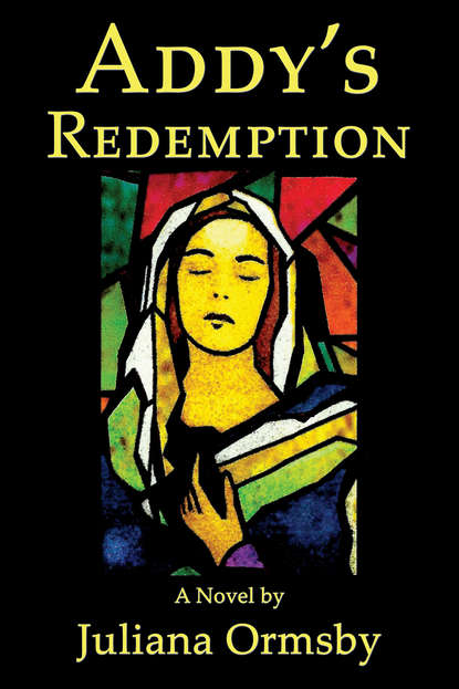 Juliana Ormsby - Addy's Redemption: A Novel