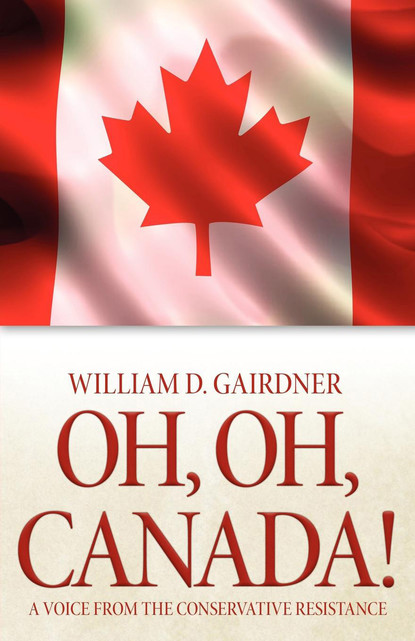 William D. Gairdner - Oh, Oh, Canada!