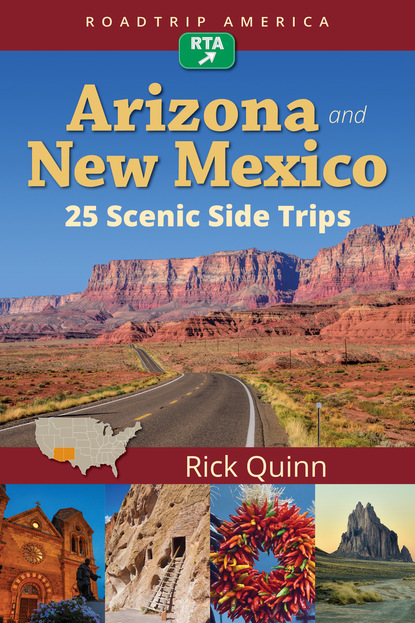 Rick Quinn - RoadTrip America Arizona & New Mexico:  25 Scenic Side Trips