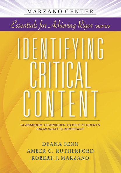 Deana Senn - Identifying Critical Content: Classroom Techniques to Help Students Know What is Important