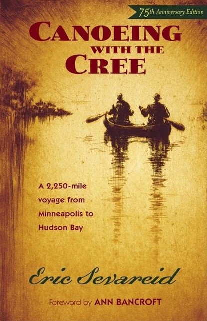 Eric  Sevareid - Canoeing with the Cree