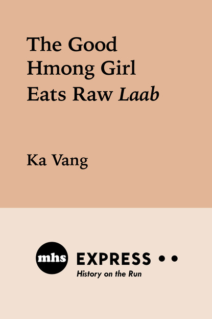 

The Good Hmong Girl Eats Raw Laab