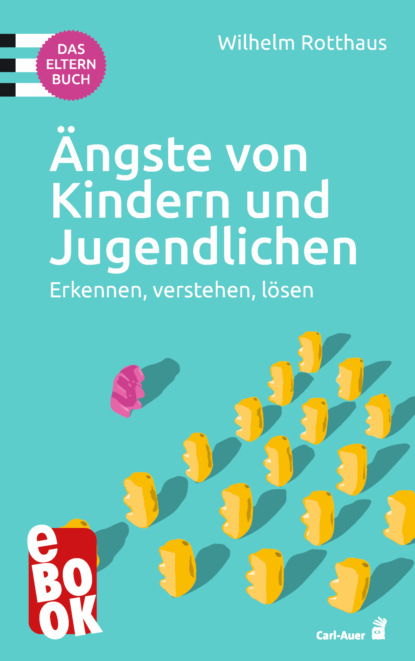 Ängste von Kindern und Jugendlichen - Das Elternbuch (Wilhelm Rotthaus). 