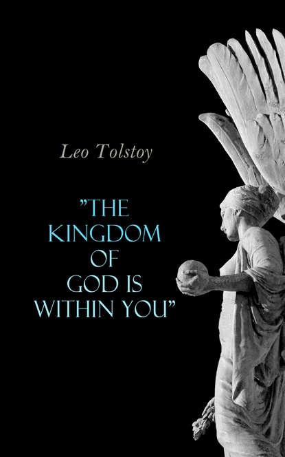 Leo Tolstoy - "The Kingdom of God Is Within You"