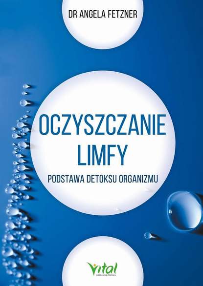 Angela Fetzner — Oczyszczanie limfy. Podstawa detoksu organizmu