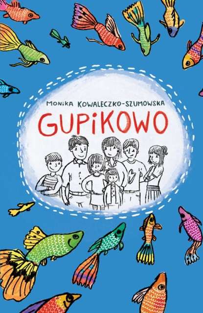 Monika Kowaleczko-Szumowska - Gupikowo