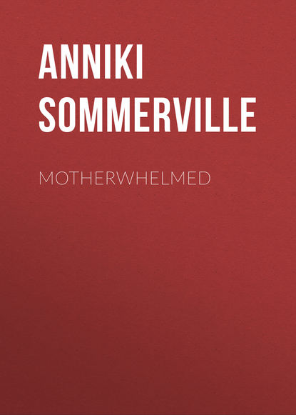 Anniki Sommerville - Motherwhelmed