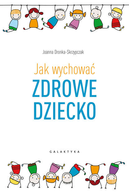 Joanna Dronka-Skrzypczak — Jak wychować zdrowe dziecko