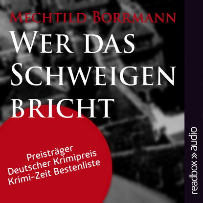 Mechtild Borrmann — Wer das Schweigen bricht (ungek?rzt)