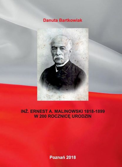 

INŻ. ERNEST A. MALINOWSKI 1818-1899 W 200 ROCZNICĘ URODZIN