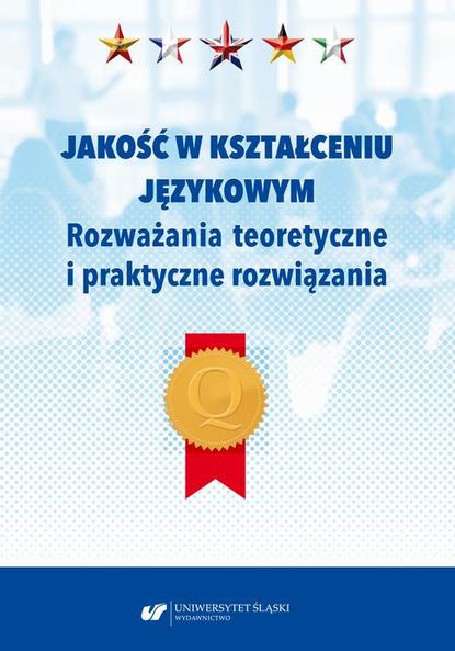 

Jakość w kształceniu językowym. Rozważania teoretyczne i praktyczne rozwiązania