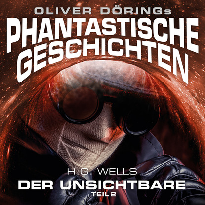 H.G. Wells - Phantastische Geschichten, Der Unsichtbare, Teil 2