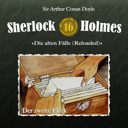 Артур Конан Дойл - Sherlock Holmes, Die alten Fälle (Reloaded), Fall 16: Der zweite Fleck