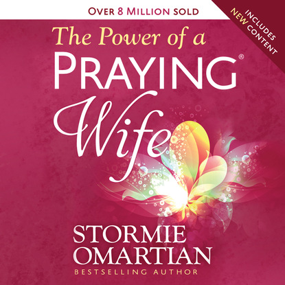 The Power of a Praying Wife (Unabridged) - Stormie Omartian