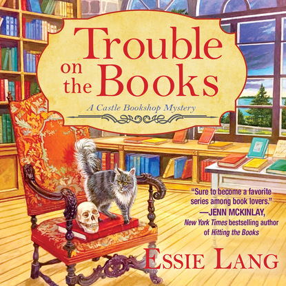 Essie Lang — Trouble on the Books - A Castle Bookshop Mystery, Book 1 (Unabridged)