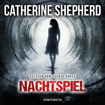 Catherine Shepherd — Nachtspiel - Ein Julia Schwarz-Thriller (Ungek?rzt)