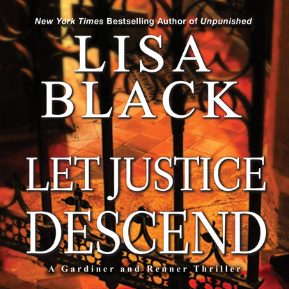 Let Justice Descend - A Gardiner & Renner Thriller, Book 5 (Unabridged) - Lisa  Black